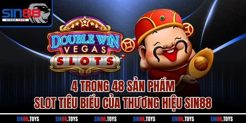 4 trong 48 sản phẩm slot tiêu biểu của thương hiệu SIN88