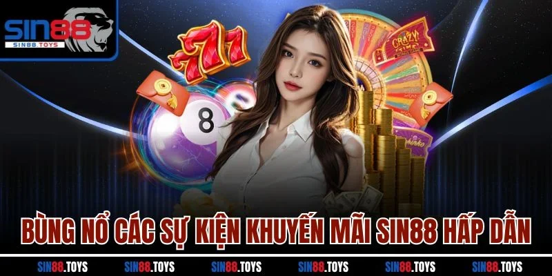 Bùng nổ các sự kiện khuyến mãi SIN88 hấp dẫn