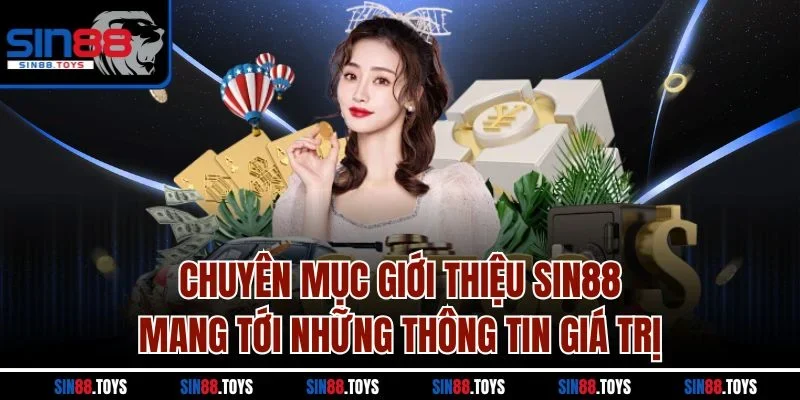 Chuyên mục giới thiệu SIN88 mang tới những thông tin giá trị