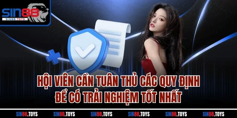 Hội viên cần tuân thủ các quy định để có trải nghiệm tốt nhất