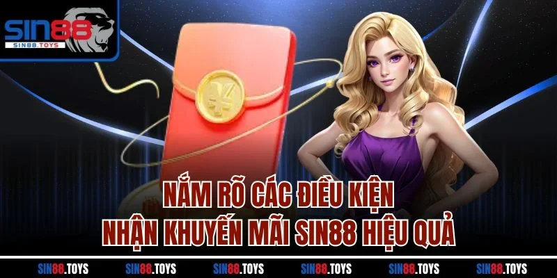 Nắm rõ các điều kiện nhận khuyến mãi Sin88 hiệu quả