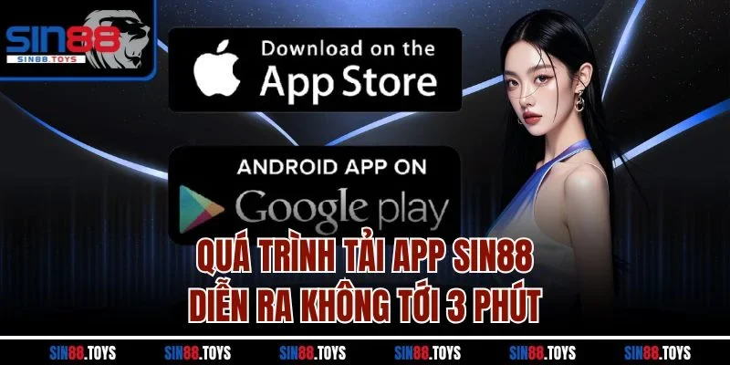 Quá trình tải app SIN88 diễn ra không tới 3 phút