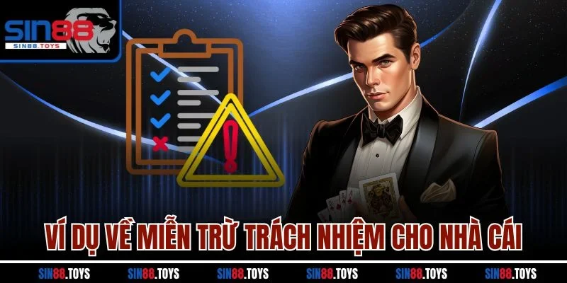 Ví dụ về miễn trừ trách nhiệm cho nhà cái